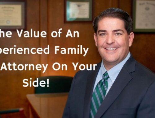 The Value of An Experienced Family Law Attorney On Your Side!