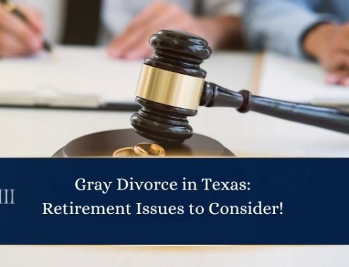 Gray Divorce in Texas: Retirement Issues to Consider!