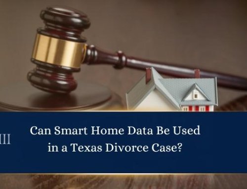 Can Smart Home Data Be Used in a Texas Divorce Case?