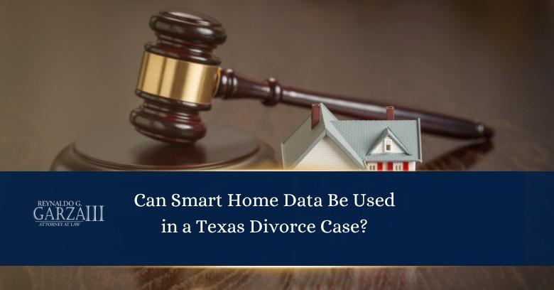 A gavel and a model house are displayed behind text asking if smart home data can be used in a Texas divorce case.